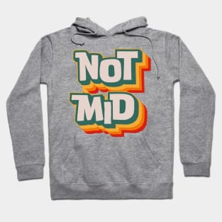 Not Mid Hoodie